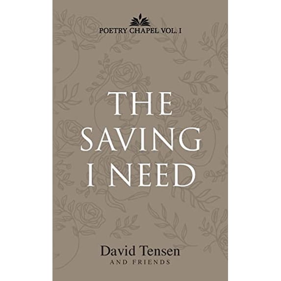Pre-Owned The Saving I Need: Poetry Chapel Vol. 1 (Paperback) 0648989372 9780648989370