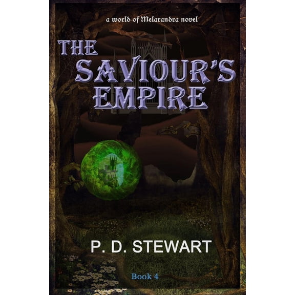 World of Melarandra The Saviour's Empire: a World of Melarandra Novel, Book 4, (Paperback)