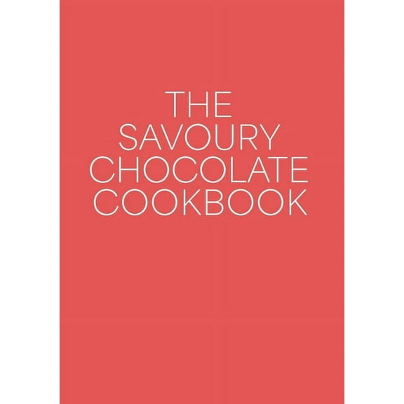 The Savoury Chocolate Cookbook, (Paperback)
