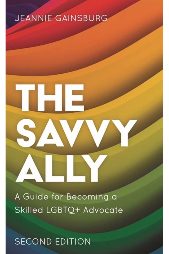 The Savvy Ally: A Guide for Becoming a Skilled LGBTQ+ Advocate, (Paperback)