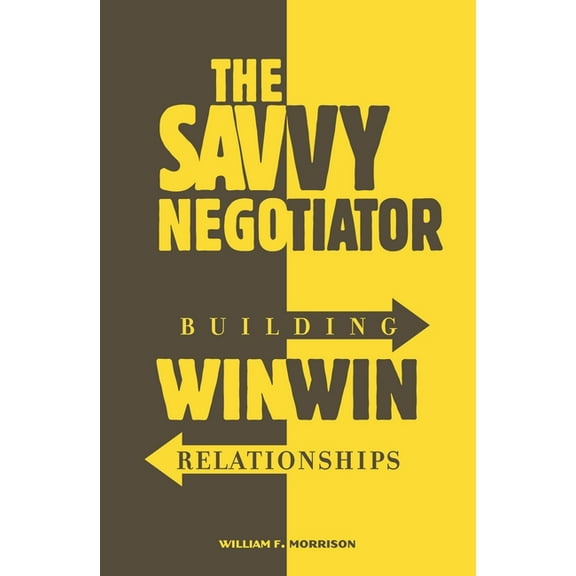 The Savvy Negotiator: Building Win/Win Relationships, (Hardcover)