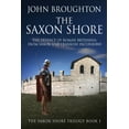 thumbnail image 1 of The Saxon Shore Trilogy The Saxon Shore: The Defence Of Roman Britannia From Saxon And Frankish Incursions, Book 1, (Paperback), 1 of 1