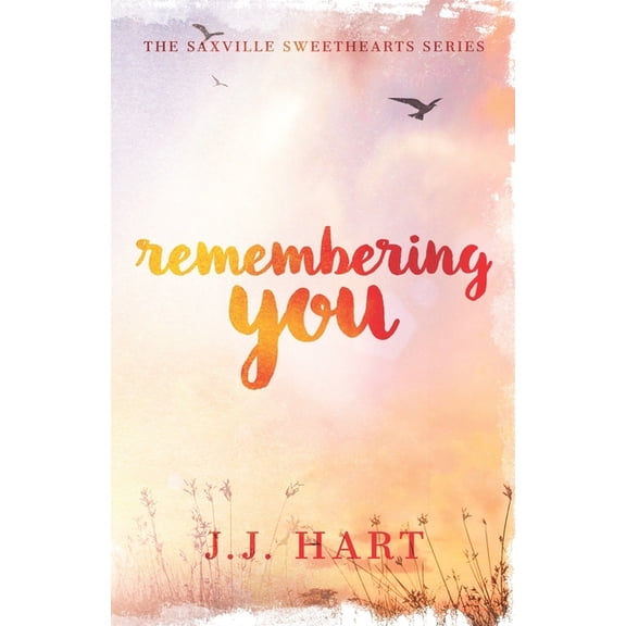 The Saxville Sweethearts Remembering You (The Saxville Sweethearts Series Book 1), Book 1, (Paperback)