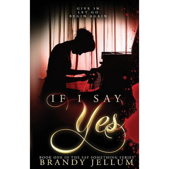 If I Say Yes The Say Something Series Paperback 1533327688 9781533327680 Brandy Jellum