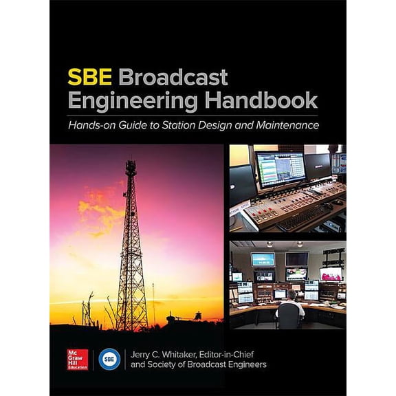 The Sbe Broadcast Engineering Handbook: A Hands-On Guide to Station Design and Maintenance, (Hardcover)