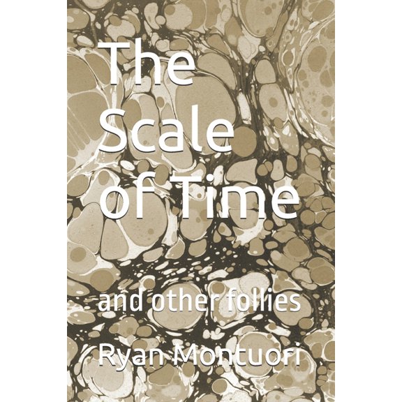 The Scale of Time: and other follies, (Paperback)