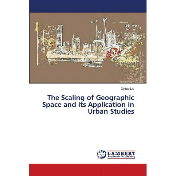 The Scaling of Geographic Space and its Application in Urban Studies (Paperback)
