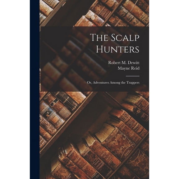 The Scalp Hunters (Paperback)