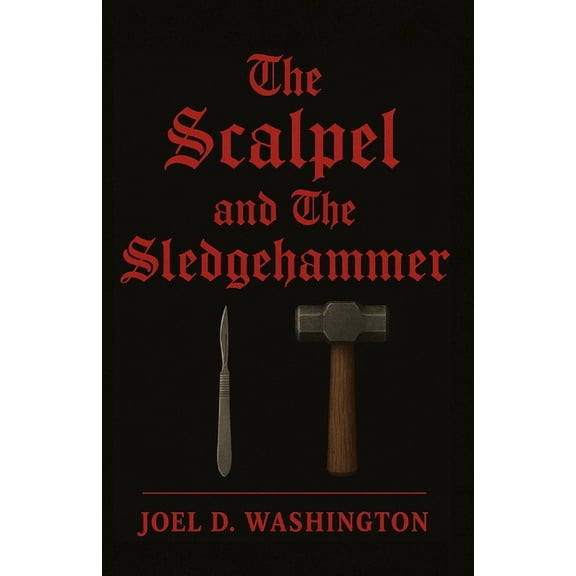 The Scalpel & the Sledgehammer The Scalpel & The Sledgehammer, Book 1, (Paperback)