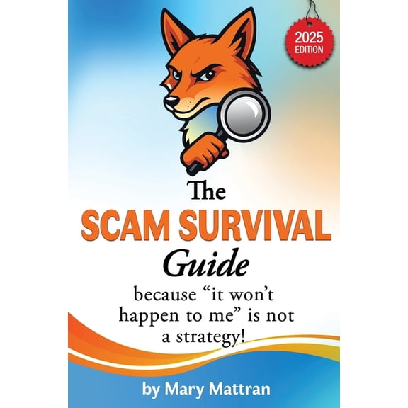 The Scam Survival Guide 2025: because "it won't happen to me" is not a strategy!, (Paperback)