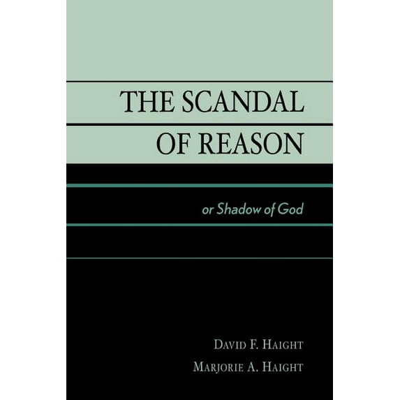 The Scandal of Reason: Or Shadow of God, (Paperback)