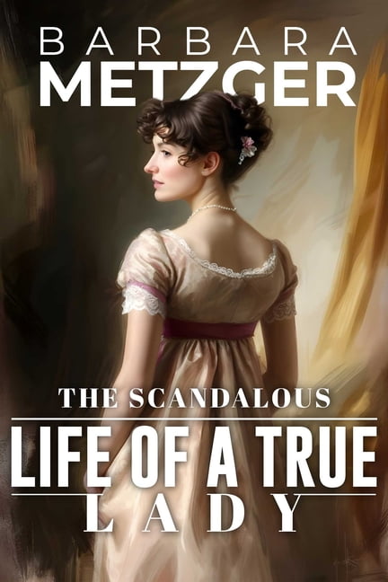 The Scandalous Life of a True Lady, (Paperback)