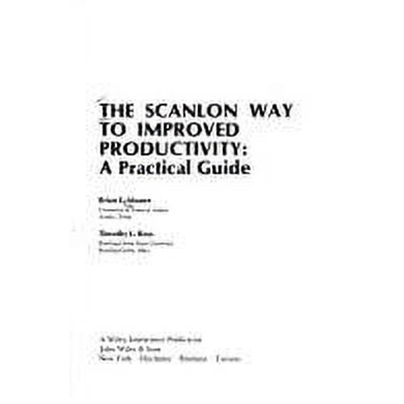 Pre-Owned The Scanlon Way to Improved Productivity : A Practical Guide 9780471032694 Used