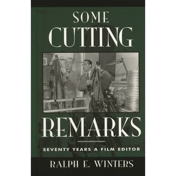 The Scarecrow Filmmakers Series: Some Cutting Remarks : Seventy Years a Film Editor (Hardcover)