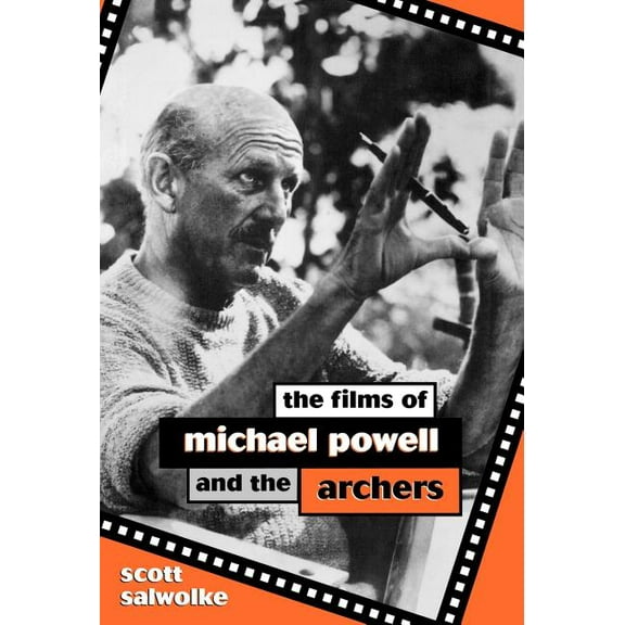 Scarecrow Filmmakers The Films of Michael Powell and the Archers, Book 52, (Hardcover)