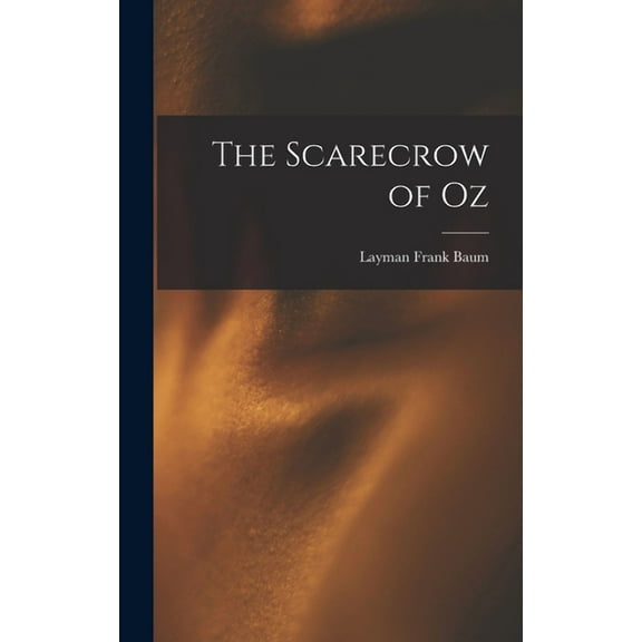 The Scarecrow of Oz, (Hardcover)