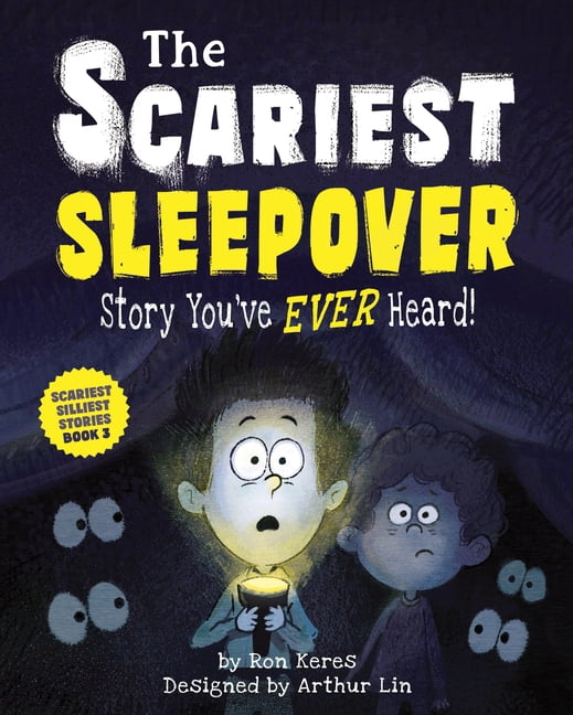 The Scariest Silliest Stories The Scariest Sleepover Story You've Ever Heard!, Book 3, (Hardcover)