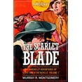 thumbnail image 1 of The Scarlet Blade: The Rakehelly Adventures of Cleve and d'Entreville, Volume 1 (Paperback) by Murray R Montgomery, 1 of 1