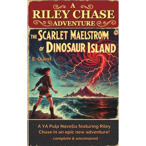 The Scarlet Maelstrom of Dinosaur Island: A Riley Chase Adventure: A Riley Chase Adventure, (Paperback)