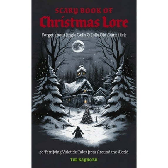Pre-Owned The Scary Book of Christmas Lore: 50 Terrifying Yuletide Tales from Around the World (Paperback) 1646434528 9781646434527