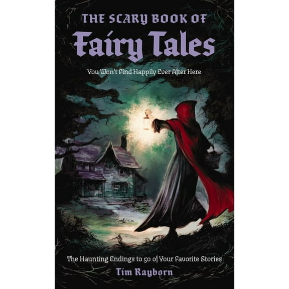The Scary Book of Fairy Tales: The Haunting Endings to 50 of Your Favorite Stories, (Paperback)