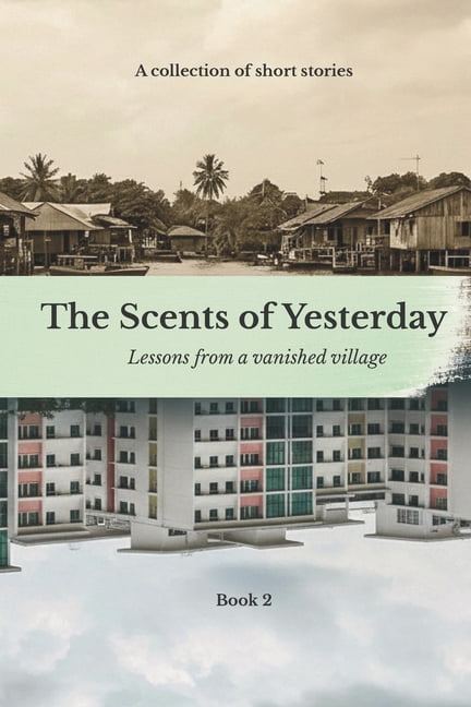The Scents of Yesterday The Scents Of Yesterday: : Lessons From A Vanished Village: Book 2, Book 2, (Paperback)