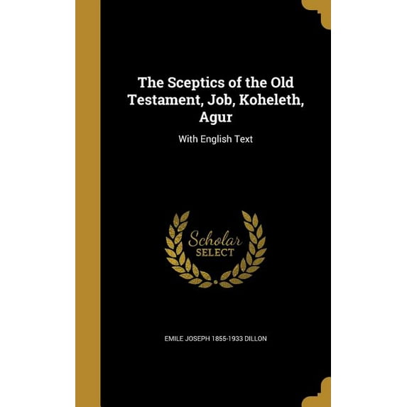 The Sceptics of the Old Testament, Job, Koheleth, Agur : With English Text (Hardcover)