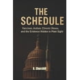 thumbnail image 1 of The Schedule: Vaccines, Autism, Chronic Illness, and the Evidence Hidden in Plain Sight, (Paperback), 1 of 1