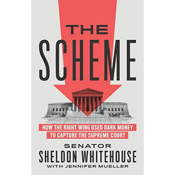 Pre-Owned The Scheme: How the Right Wing Used Dark Money to Capture the Supreme Court (Hardcover) 1620977389 9781620977385