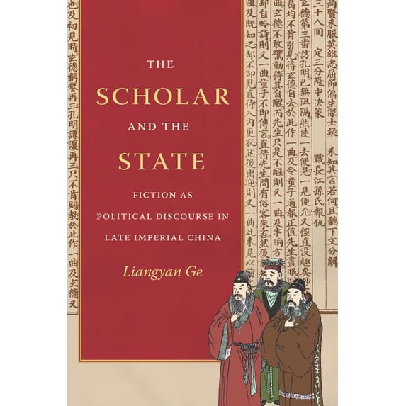 The Scholar and the State: Fiction as Political Discourse in Late Imperial China, (Hardcover)