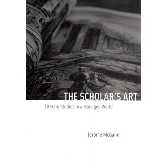 The Scholar's Art: Literary Studies in a Managed World, (Paperback)