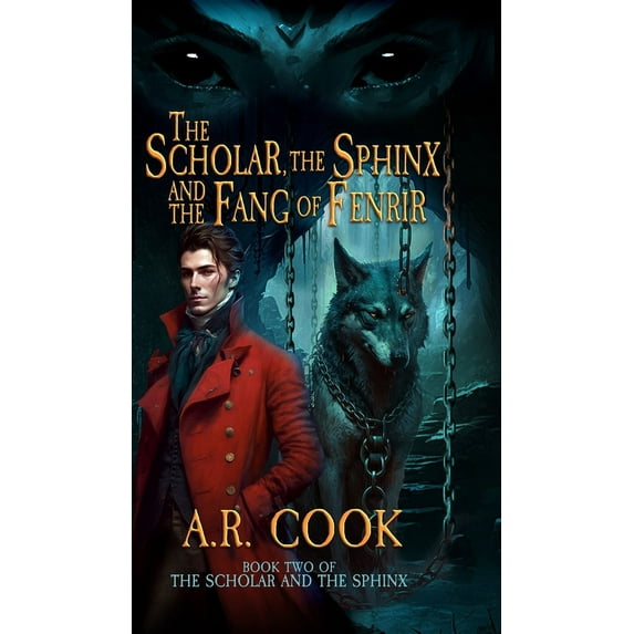 Scholar and the Sphinx The Scholar, the Sphinx, and the Fang of Fenrir: A Young Adult Fantasy Adventure, Book 2, (Hardcover)