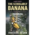 thumbnail image 1 of The Scholarly Banana The Scholarly Banana Presents Rapunzel: A Classic Fairy Tale from the Brothers Grimm, Book 4, (Paperback), 1 of 1