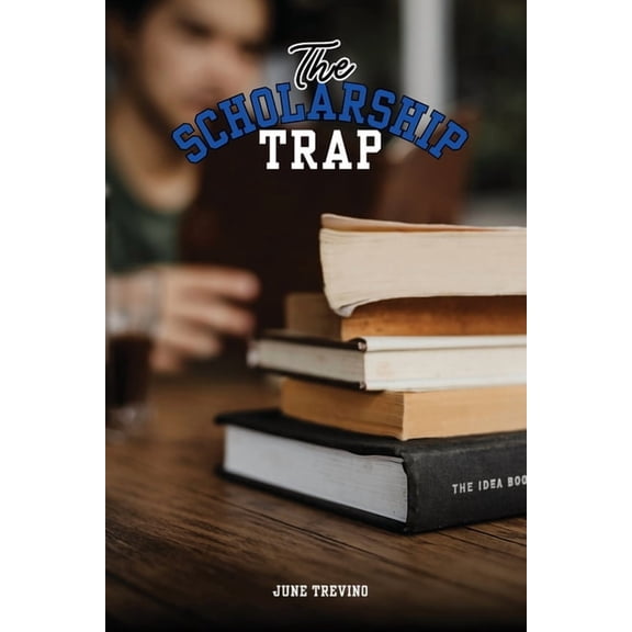 The Scholarship Trap, (Paperback)