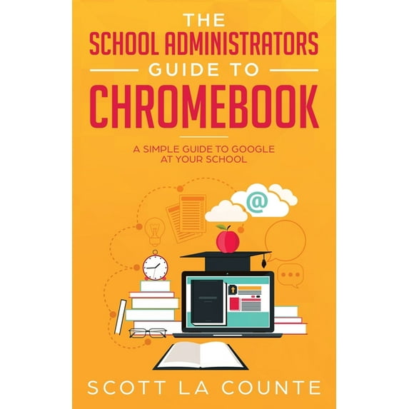 The School Administrators Guide to Chromebook (Paperback)