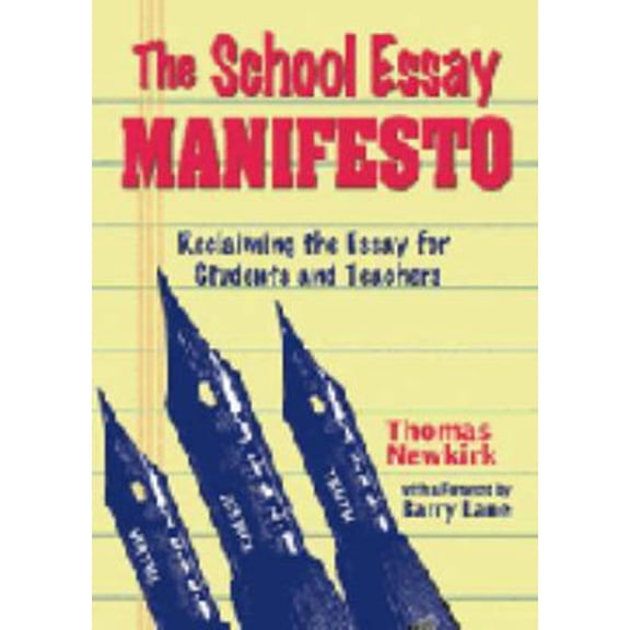 Pre-Owned The School Essay Manifesto: Reclaiming the Essay for Students And Teachers (Paperback) 1931492174 9781931492171
