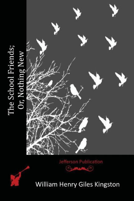 The School Friends; Or, Nothing New, (Paperback)