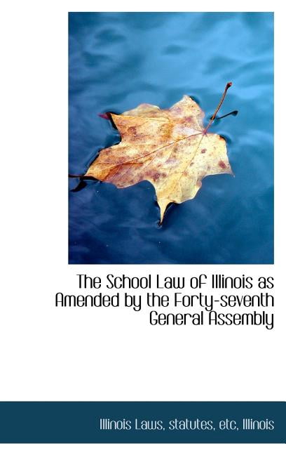 The School Law of Illinois as Amended by the Forty-Seventh General Assembly Hardcover