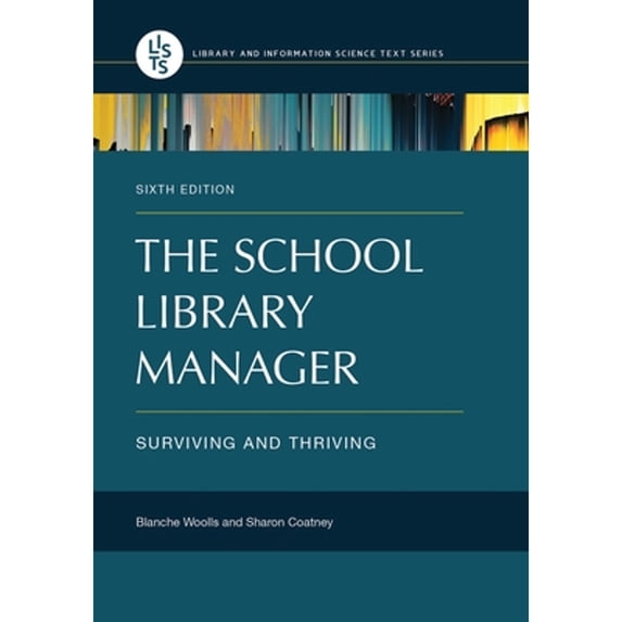 Pre-Owned The School Library Manager: Surviving and Thriving (Library and Information Science Text Series), 9781440852565, 1440852561, Paperback, 6 edition