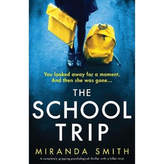 Pre-Owned The School Trip: A completely gripping psychological thriller with a killer twist (Paperback) 1837900566 9781837900565