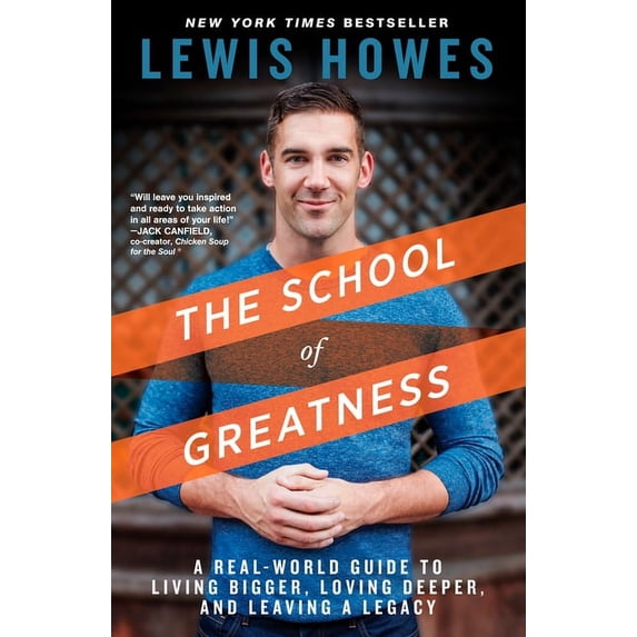 The School of Greatness: A Real-World Guide to Living Bigger, Loving Deeper, and Leaving a Legacy, (Paperback)