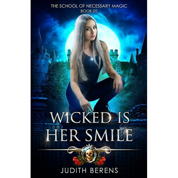The School of Necessary Magic Wicked Is Her Smile: An Urban Fantasy Action Adventure, Book 5, (Paperback)