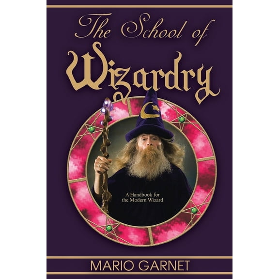 The School of Wizardry: A Handbook for the Modern Wizard, (Paperback)
