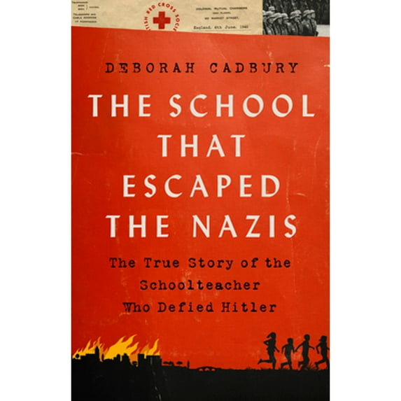 Pre-Owned The School that Escaped the Nazis: True Story of Schoolteacher Who Defied Hitler Hardcover Deborah Cadbury