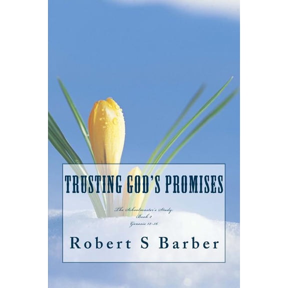 The Schoolmaster's Study Trusting God's Promises: Genesis 12-36, Book 2, (Paperback)