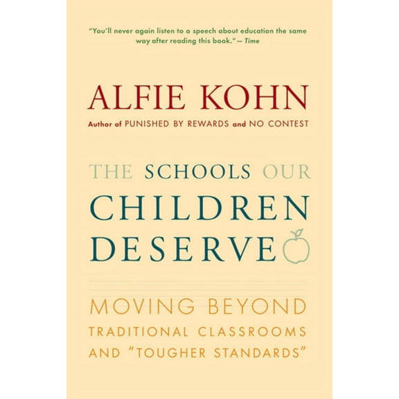 The Schools Our Children Deserve: Moving Beyond Traditional Classrooms and "Tougher Standards", (Paperback)