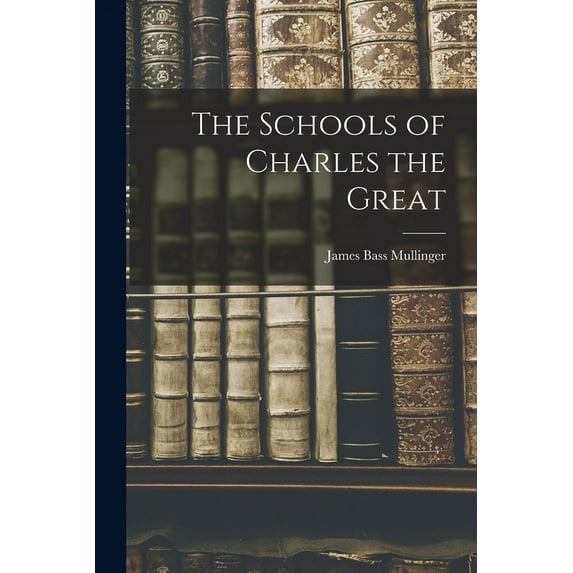 The Schools of Charles the Great (Paperback)