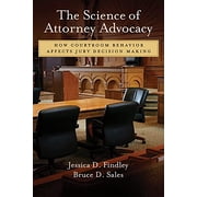 Pre-Owned The Science of Attorney Advocacy: How Courtroom Behavior Affects Jury Decision Making (Hardcover) 1433810980 9781433810985