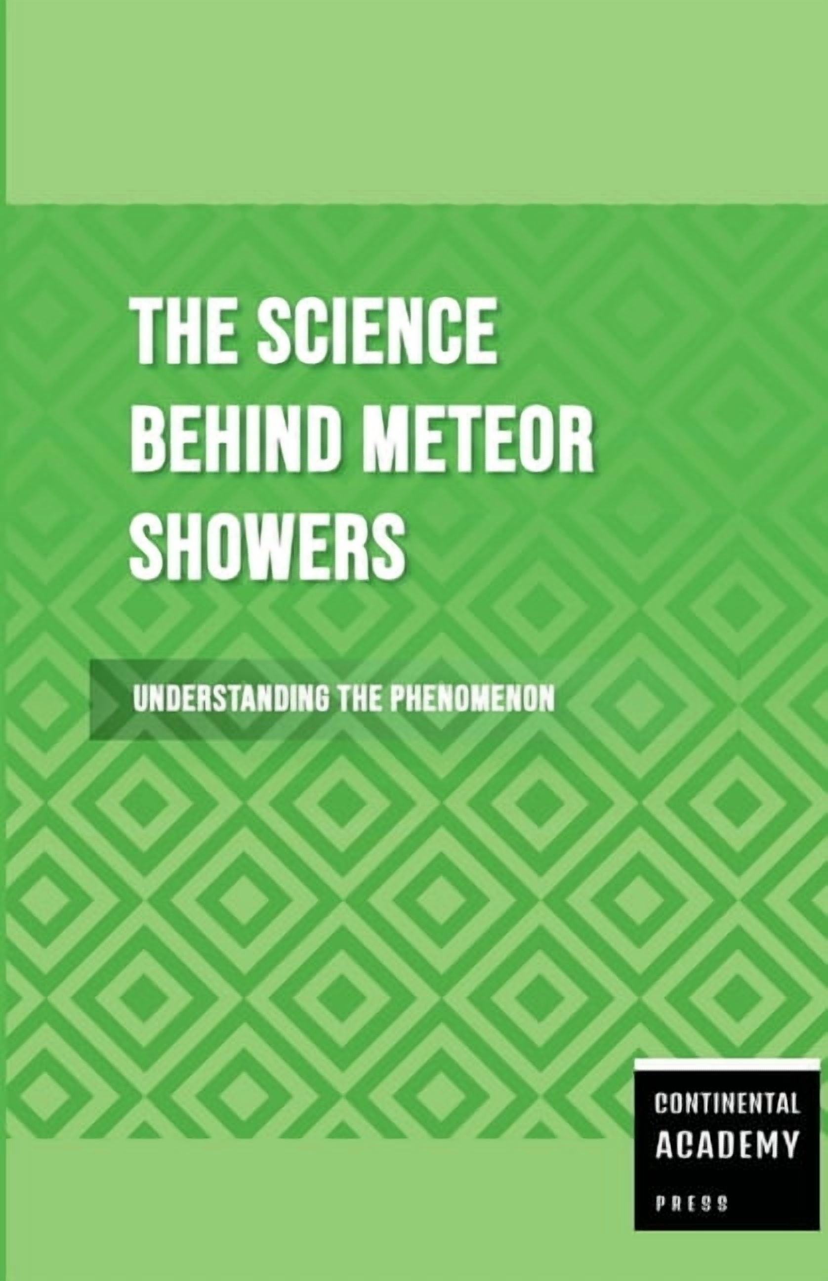 The Science Behind Meteor Showers - Understanding the Phenomenon, (Paperback)
