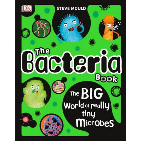 The Science Book Series: The Bacteria Book : The Big World of Really Tiny Microbes (Hardcover)